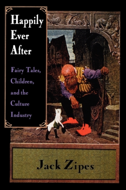 Happily Ever After : Fairy Tales, Children, and the Culture Industry, Paperback / softback Book