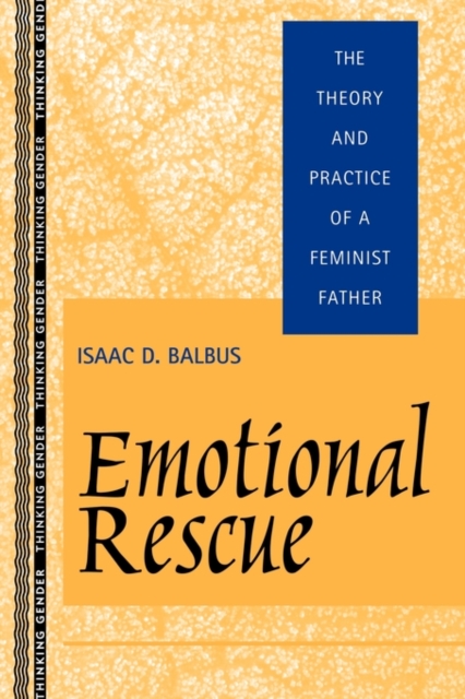 Emotional Rescue : The Theory and Practice of a Feminist Father, Paperback / softback Book