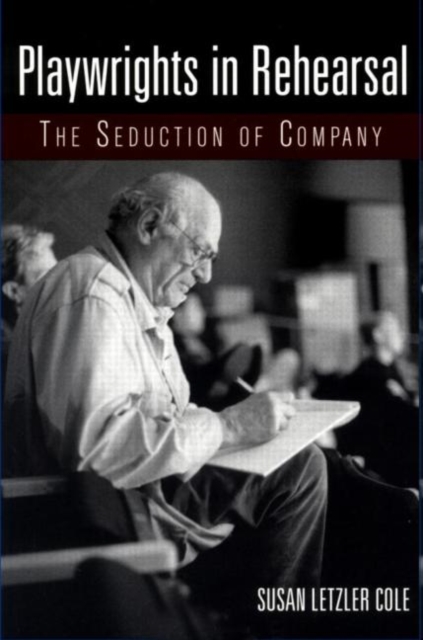 Playwrights in Rehearsal : The Seduction of Company, Paperback / softback Book