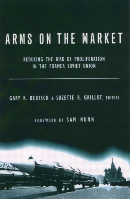 Arms on the Market : Reducing the Risk of Proliferation in the Former Soviet Union, Paperback / softback Book