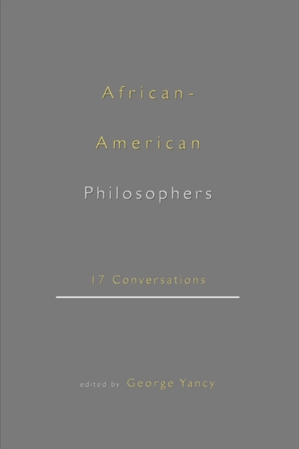 African-American Philosophers : 17 Conversations, Paperback / softback Book