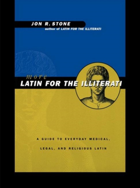 More Latin for the Illiterati : A Guide to Medical, Legal and Religious Latin, Hardback Book