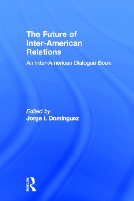The Future of Inter-American Relations, Hardback Book