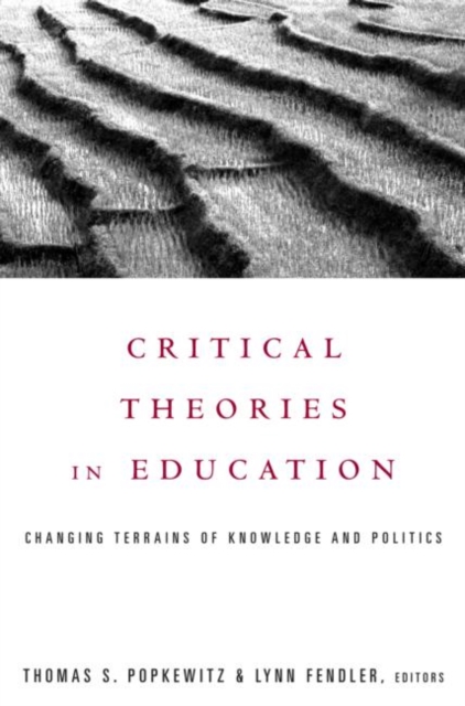 Critical Theories in Education : Changing Terrains of Knowledge and Politics, Paperback / softback Book