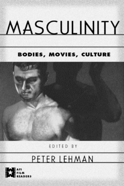 Masculinity : Bodies, Movies, Culture, Paperback / softback Book