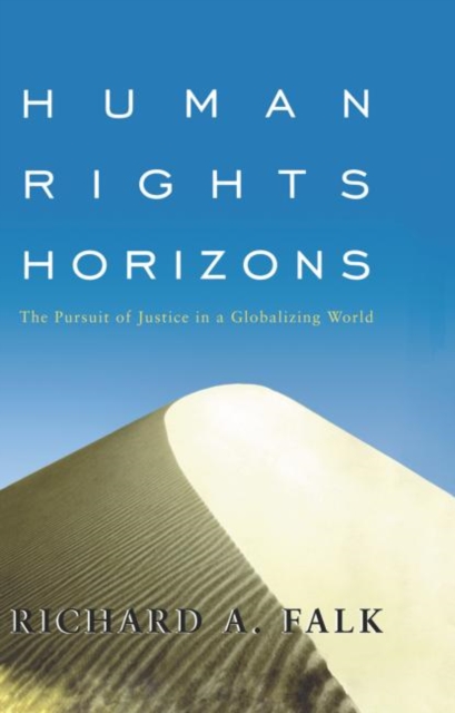 Human Rights Horizons : The Pursuit of Justice in a Globalizing World, Hardback Book