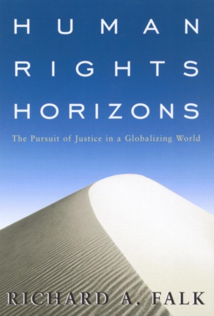 Human Rights Horizons : The Pursuit of Justice in a Globalizing World, Paperback / softback Book
