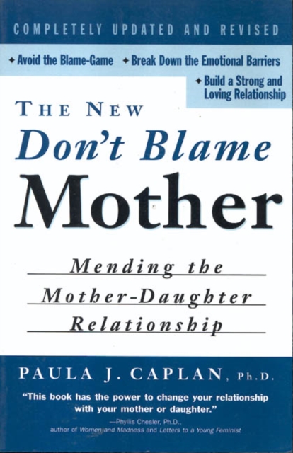 The New Don't Blame Mother : Mending the Mother-Daughter Relationship, Paperback / softback Book