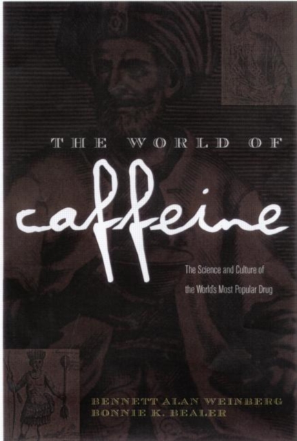 The World of Caffeine : The Science and Culture of the World's Most Popular Drug, Hardback Book
