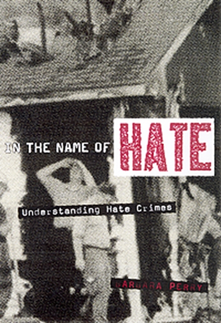 In the Name of Hate : Understanding Hate Crimes, Paperback / softback Book