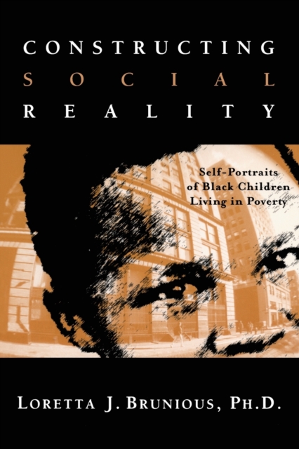 Constructing Social Reality : Self Portraits of Poor Black Adolescents, Paperback / softback Book