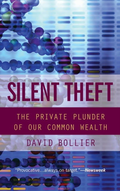 Silent Theft : The Private Plunder of Our Common Wealth, Hardback Book