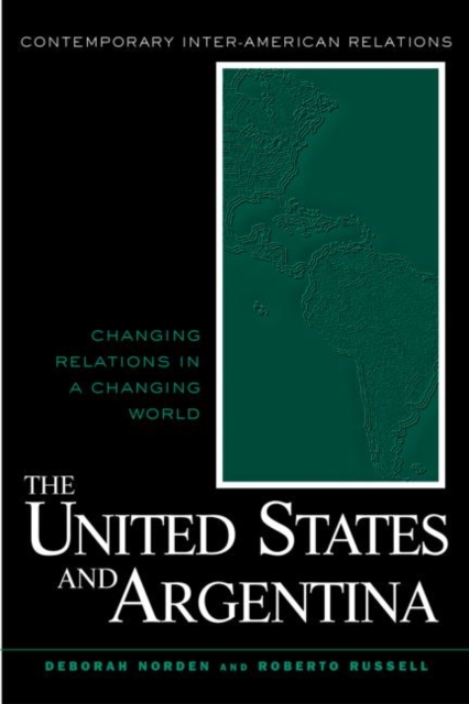 The United States and Argentina : Changing Relations in a Changing World, Paperback / softback Book