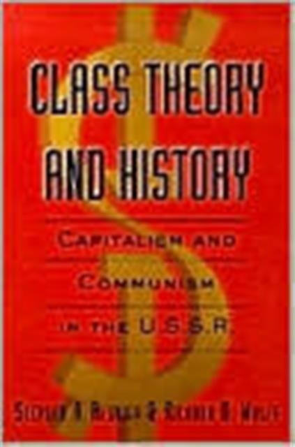 Class Theory and History : Capitalism and Communism in the USSR, Paperback / softback Book