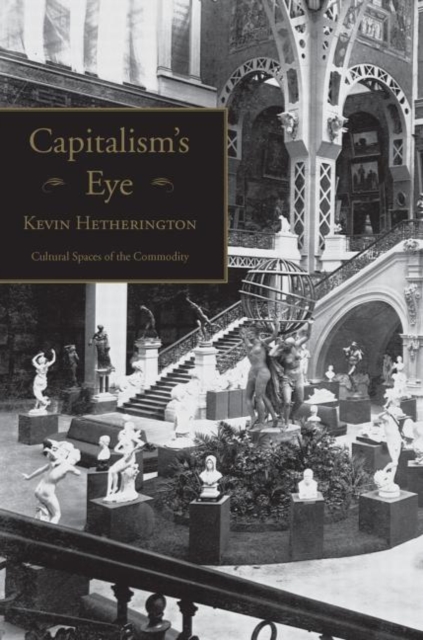 Capitalism's Eye : Cultural Spaces of the Commodity, Paperback / softback Book