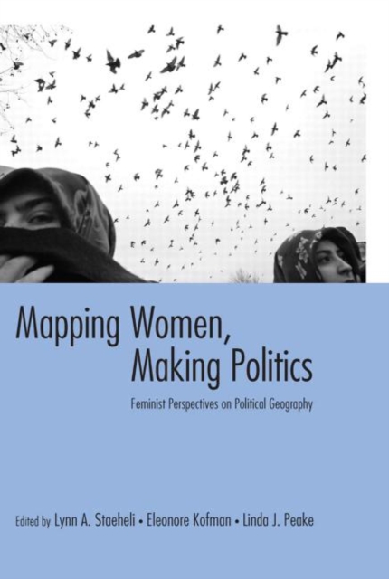 Mapping Women, Making Politics : Feminist Perspectives on Political Geography, Hardback Book