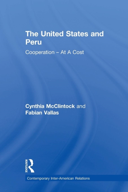 The United States and Peru : Cooperation -- At A Cost, Paperback / softback Book
