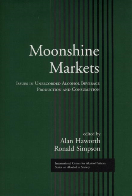 Moonshine Markets : Issues in Unrecorded Alcohol Beverage Production and Consumption, Hardback Book