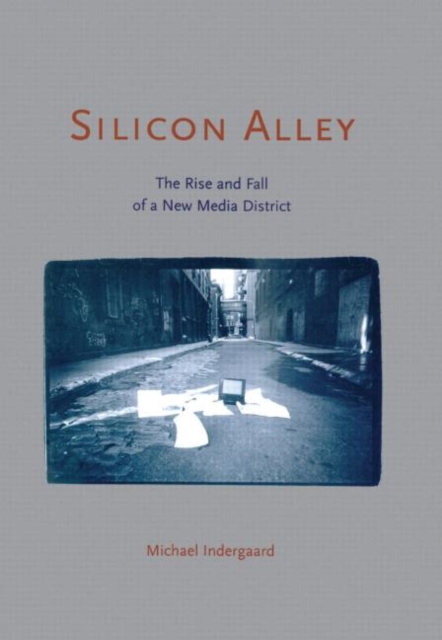 Silicon Alley : The Rise and Fall of a New Media District, Hardback Book