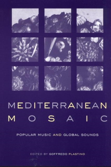 Mediterranean Mosaic : Popular Music and Global Sounds, Paperback / softback Book