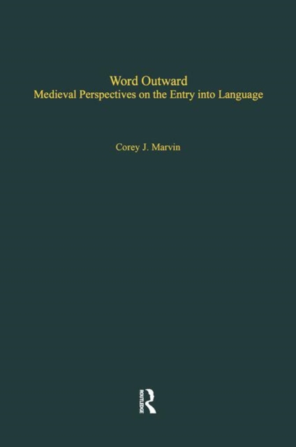 Word Outward : Medieval Perspectives on the Entry into Language, Hardback Book