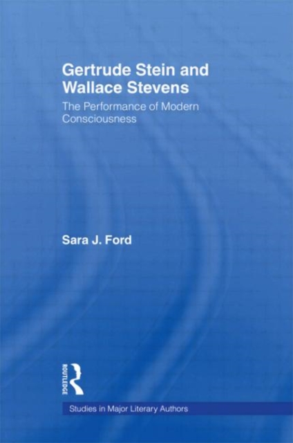 Gertrude Stein and Wallace Stevens : The Performance of Modern Consciousness, Hardback Book
