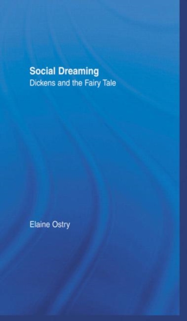 Social Dreaming : Dickens and the Fairy Tale, Hardback Book