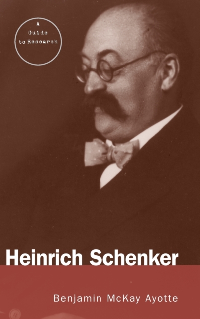 Heinrich Schenker : A Research and Information Guide, Hardback Book