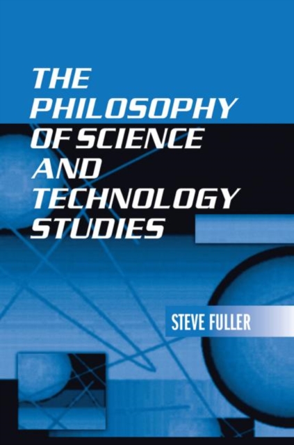 The Philosophy of Science and Technology Studies, Hardback Book