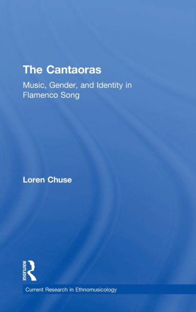 Cantaoras : Music, Gender and Identity in Flamenco Song, Hardback Book