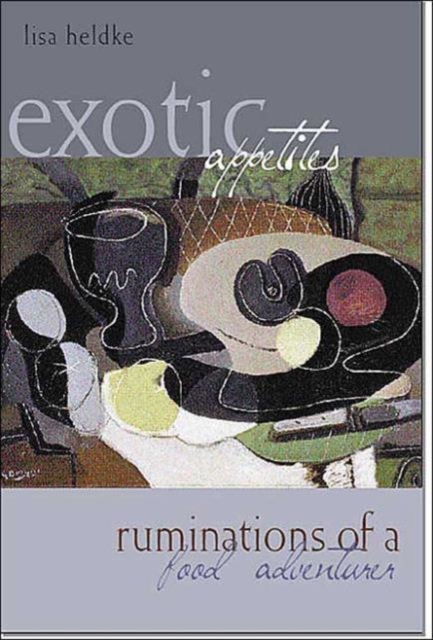 Exotic Appetites : Ruminations of a Food Adventurer, Hardback Book