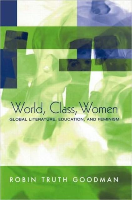 World, Class, Women : Global Literature, Education, and Feminism, Paperback / softback Book