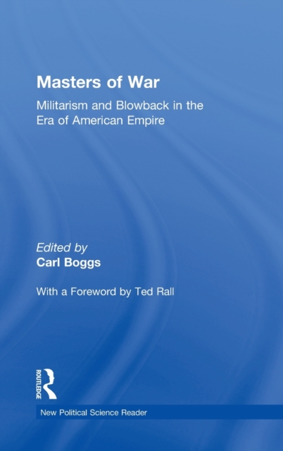 Masters of War : Militarism and Blowback in the Era of American Empire, Hardback Book