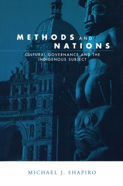 Methods and Nations : Cultural Governance and the Indigenous Subject, Paperback / softback Book