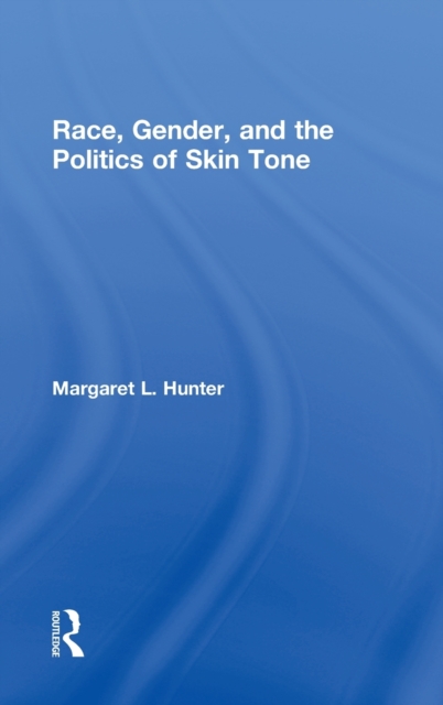 Race, Gender, and the Politics of Skin Tone, Hardback Book