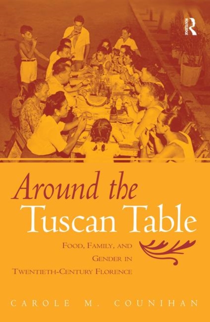 Around the Tuscan Table : Food, Family, and Gender in Twentieth Century Florence, Paperback / softback Book