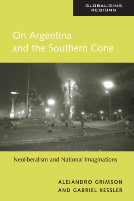 On Argentina and the Southern Cone : Neoliberalism and National Imaginations, Paperback / softback Book