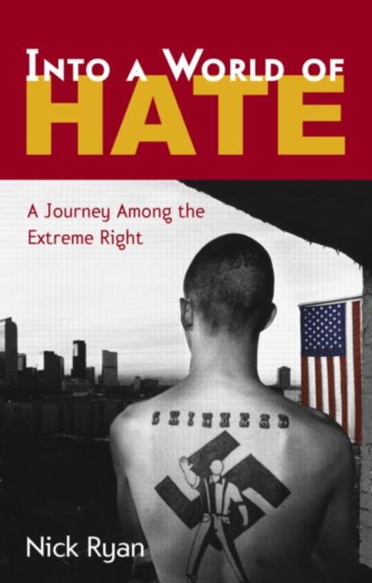Into a World of Hate : A Journey Among the Extreme Right, Hardback Book