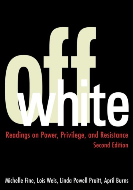 Off White : Readings on Power, Privilege, and Resistance, Paperback / softback Book
