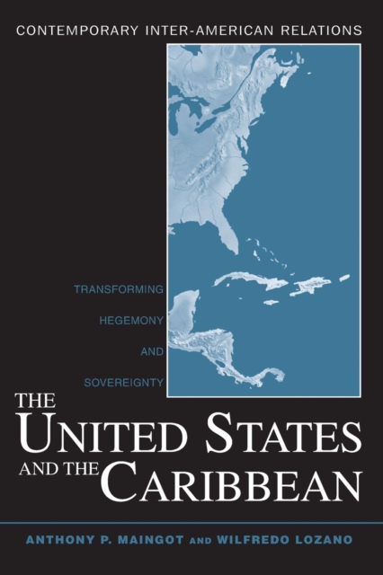 The United States and the Caribbean : Transforming Hegemony and Sovereignty, Paperback / softback Book
