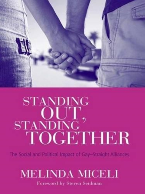 Standing Out, Standing Together : The Social and Political Impact of Gay-Straight Alliances, Hardback Book