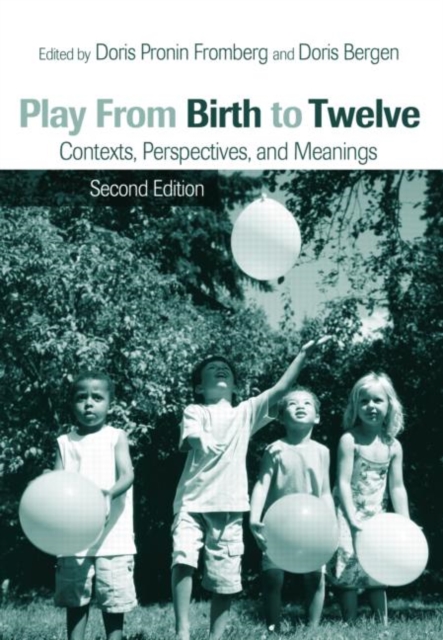 Play from Birth to Twelve : Contexts, Perspectives, and Meanings, Hardback Book