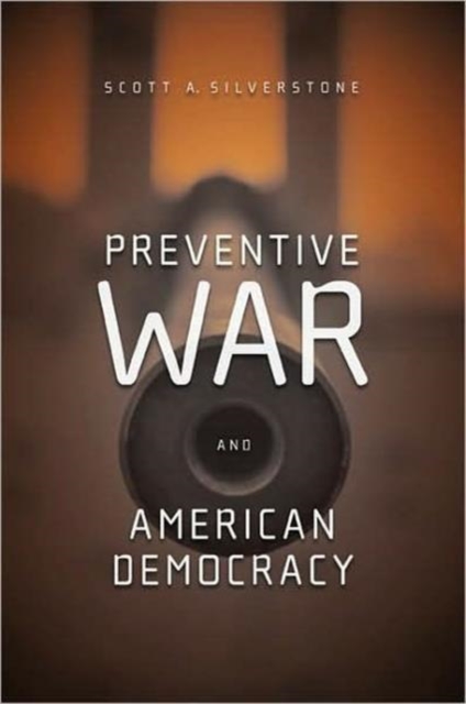 Preventive War and American Democracy, Paperback / softback Book