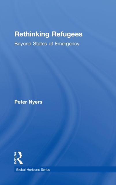 Rethinking Refugees : Beyond State of Emergency, Hardback Book
