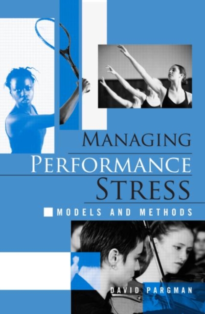 Managing Performance Stress : Models and Methods, Paperback / softback Book