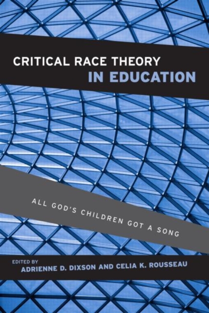 Critical Race Theory in Education : All God's Children Got a Song, Paperback Book