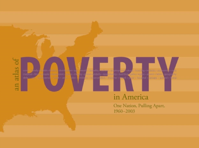 An Atlas of Poverty in America : One Nation, Pulling Apart 1960–2003, Paperback / softback Book