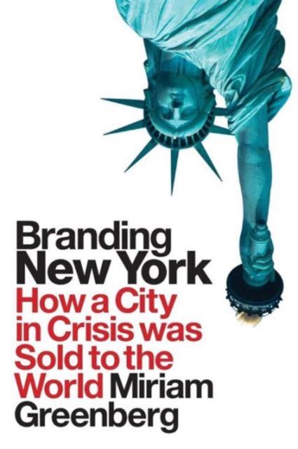 Branding New York : How a City in Crisis Was Sold to the World, Paperback / softback Book