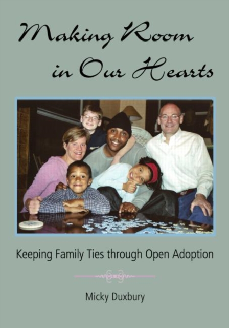 Making Room in Our Hearts : Keeping Family Ties through Open Adoption, Paperback / softback Book