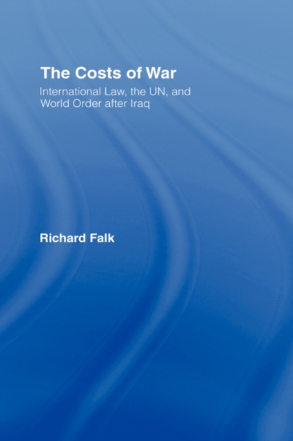The Costs of War : International Law, the UN, and World Order After Iraq, Hardback Book